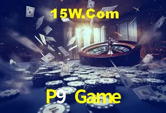 Explore as vantagens do P9 Game: serviço profissional e confiabilidade